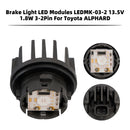 Brake Light LED Modules LEDMK-03-02 13.5V 1.8W 3-2Pin For Toyota ALPHARD-6