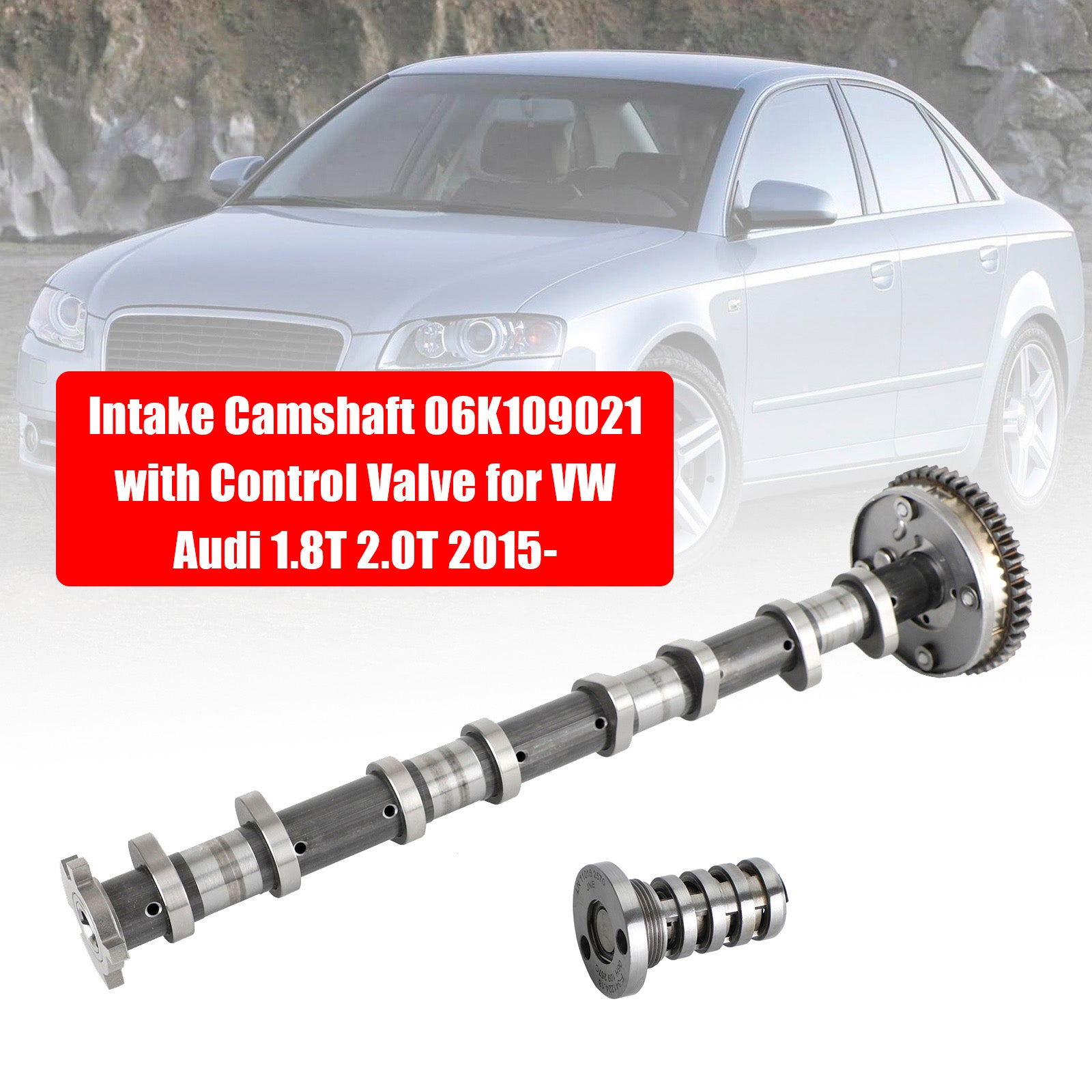 2015+ VW Audi 1.8T 2.0T Intake Camshaft 06K109021 with Control Valve Generic